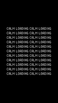 Pixel-art graphic reading CALM LOADING repeatedly